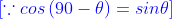 {\color{Blue} [\because cos\left ( 90- \theta \right )=sin \theta]}